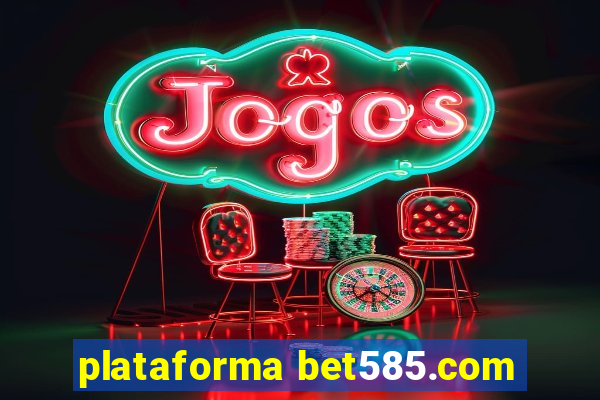 plataforma bet585.com